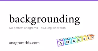 backgrounding - 603 English anagrams