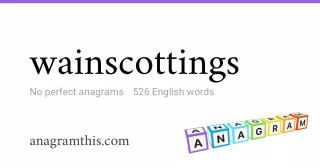 wainscottings - 526 English anagrams