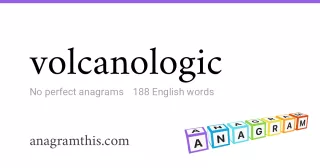volcanologic - 188 English anagrams