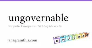 ungovernable - 525 English anagrams