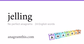 jelling - 24 English anagrams