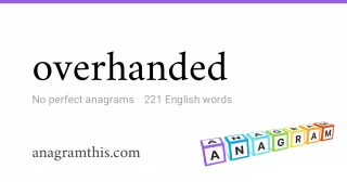 overhanded - 221 English anagrams