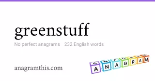 greenstuff - 232 English anagrams