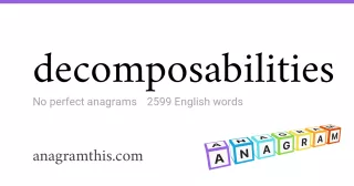 decomposabilities - 2,599 English anagrams