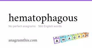 hematophagous - 566 English anagrams