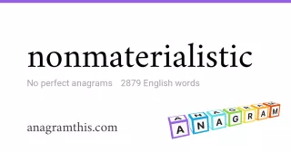 nonmaterialistic - 2,879 English anagrams