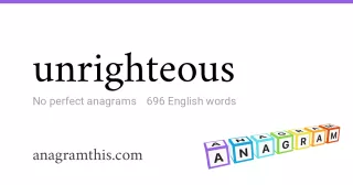 unrighteous - 696 English anagrams