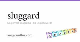 sluggard - 83 English anagrams