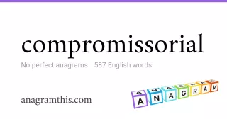 compromissorial - 587 English anagrams