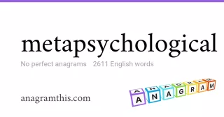 metapsychological - 2,611 English anagrams