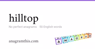 hilltop - 50 English anagrams