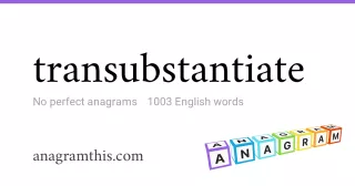 transubstantiate - 1,003 English anagrams
