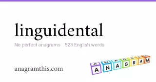 linguidental - 523 English anagrams
