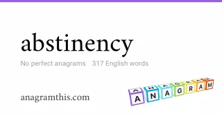 abstinency - 317 English anagrams