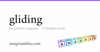 gliding - 17 English anagrams
