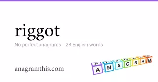 riggot - 28 English anagrams