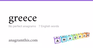 greece - 7 English anagrams