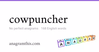 cowpuncher - 168 English anagrams