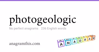 photogeologic - 236 English anagrams