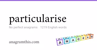 particularise - 1,219 English anagrams