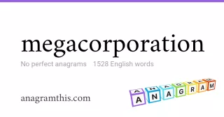 megacorporation - 1,528 English anagrams