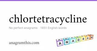 chlortetracycline - 1,851 English anagrams