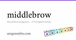 middlebrow - 275 English anagrams