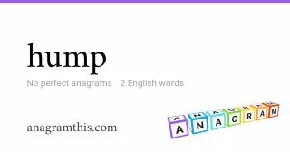 hump - 2 English anagrams