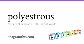polyestrous - 509 English anagrams