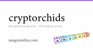 cryptorchids - 393 English anagrams