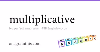 multiplicative - 458 English anagrams