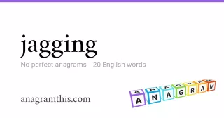 jagging - 20 English anagrams