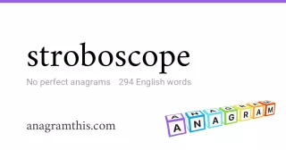 stroboscope - 294 English anagrams