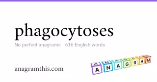 phagocytoses - 616 English anagrams
