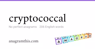 cryptococcal - 206 English anagrams