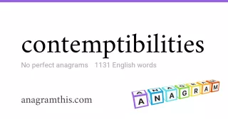contemptibilities - 1,131 English anagrams