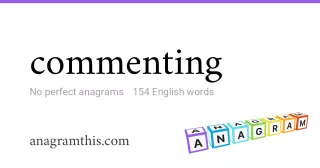 commenting - 154 English anagrams