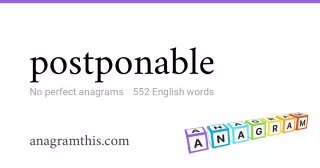 postponable - 552 English anagrams
