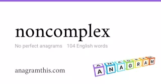 noncomplex - 104 English anagrams