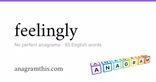 feelingly - 85 English anagrams