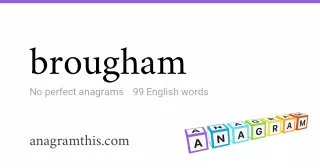 brougham - 99 English anagrams