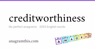 creditworthiness - 2,093 English anagrams