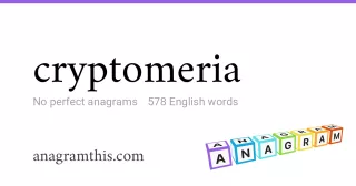 cryptomeria - 578 English anagrams
