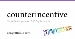 counterincentive - 590 English anagrams