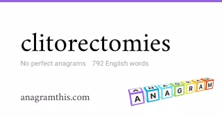clitorectomies - 792 English anagrams