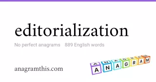 editorialization - 889 English anagrams