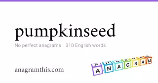 pumpkinseed - 310 English anagrams