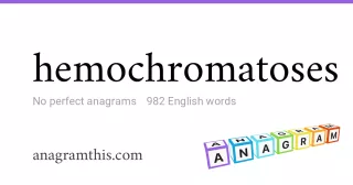 hemochromatoses - 982 English anagrams