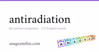 antiradiation - 219 English anagrams