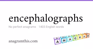 encephalographs - 1,403 English anagrams